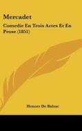 Mercadet: Comedie En Trois Actes Et En Prose (1851) di Honore De Balzac edito da Kessinger Publishing