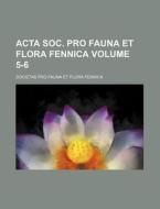 ACTA Soc. Pro Fauna Et Flora Fennica Volume 5-6 di Societas Pro Fauna Et Flora Fennica edito da Rarebooksclub.com