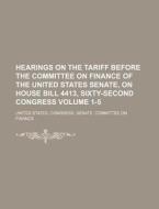 Hearings on the Tariff Before the Committee on Finance of the United States Senate, on House Bill 4413, Sixty-Second Congress Volume 1-5 di United States Congress Finance edito da Rarebooksclub.com