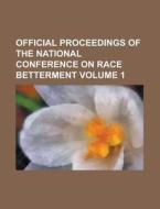 Official Proceedings of the National Conference on Race Betterment Volume 1 di Anonymous edito da Rarebooksclub.com