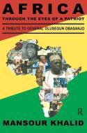 Africa Through The Eyes Of A Patriot di Khalid edito da Taylor & Francis Ltd