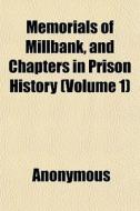 Memorials Of Millbank, And Chapters In P di Anonymous, Arthur Griffiths edito da Rarebooksclub.com