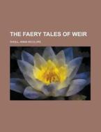 The Faery Tales Of Weir di Anna McClure Sholl edito da Rarebooksclub.com