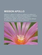 Mission Apollo: Apollo 11, Apollo 15, Ap di Livres Groupe edito da Books LLC, Wiki Series