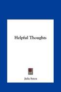 Helpful Thoughts di Julia Seton edito da Kessinger Publishing