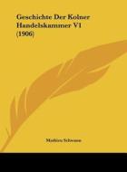 Geschichte Der Kolner Handelskammer V1 (1906) di Mathieu Schwann edito da Kessinger Publishing