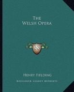 The Welsh Opera di Henry Fielding edito da Kessinger Publishing