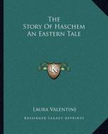 The Story of Haschem an Eastern Tale edito da Kessinger Publishing