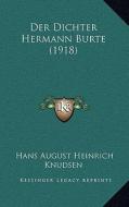 Der Dichter Hermann Burte (1918) di Hans August Heinrich Knudsen edito da Kessinger Publishing