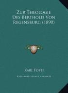 Zur Theologie Des Berthold Von Regensburg (1890) di Karl Foste edito da Kessinger Publishing