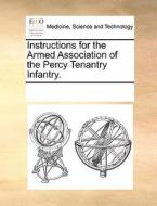 Instructions For The Armed Association Of The Percy Tenantry Infantry di Multiple Contributors edito da Gale Ecco, Print Editions