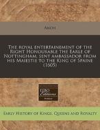 The Royal Entertainement Of The Right Ho di Anon edito da Proquest, Eebo Editions