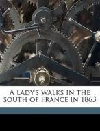 A Lady's Walks In The South Of France In di Mary Eyre edito da Nabu Press