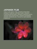 Japansk Film: Anime, Filmstubbar-japan, di K. Lla Wikipedia edito da Books LLC, Wiki Series