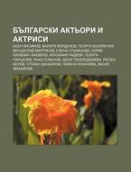 Bulgarski Akt'ori I Aktrisi: Asen Kisimo di Iztochnik Wikipedia edito da Books LLC, Wiki Series