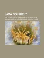 Jama; The Journal of the American Medical Association Volume 76 di American Medical Association edito da Rarebooksclub.com