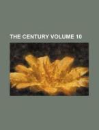 The Century Volume 10 di Books Group edito da Rarebooksclub.com