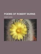 Poems of Robert Burns di Robert Burns edito da Rarebooksclub.com