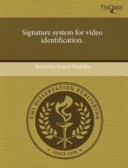 Signature System For Video Identification. di Sebastian Possos Medellin edito da Proquest, Umi Dissertation Publishing
