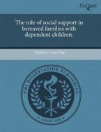 The Role Of Social Support In Bereaved Families With Dependent Children. di Heather Lynn Hay edito da Proquest, Umi Dissertation Publishing