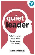 Quiet Leader: How To Lead Effectively As An Introvert di Sissel Heiberg edito da Pearson Education Limited