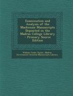 Examination and Analysis of the MacKenzie Manuscripts Deposited in the Madras College Library di William Cooke Taylor edito da Nabu Press