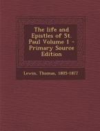 The Life and Epistles of St. Paul Volume 1 di Lewin Thomas 1805-1877 edito da Nabu Press