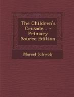 The Children's Crusade... di Marcel Schwob edito da Nabu Press