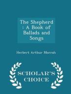 The Shepherd di Herbert Arthur Morrah edito da Scholar's Choice