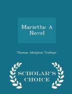 Marietta di Thomas Adolphus Trollope edito da Scholar's Choice