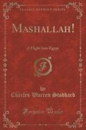 Mashallah! di Charles Warren Stoddard edito da Forgotten Books