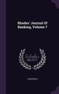 Rhodes' Journal Of Banking, Volume 7 di Anonymous edito da Palala Press