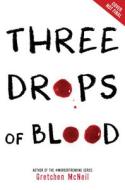 Three Drops of Blood di Gretchen McNeil edito da DISNEY-HYPERION