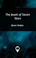 The Jewel of Seven Stars di Bram Stoker edito da Blurb
