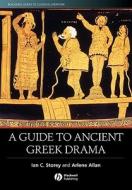 A Guide To Ancient Greek Drama di Ian Christopher Storey, Arlene Allan edito da John Wiley And Sons Ltd