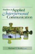 Studies in Applied Interpersonal Communication di Michael T. Motley edito da SAGE Publications, Inc