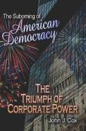The The Triumph Of Corporate Power di John Cox edito da Publishamerica