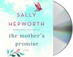 The Mother's Promise di Sally Hepworth edito da MacMillan Audio