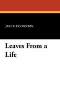 Leaves from a Life di Jane Ellen Frith Panton edito da Wildside Press