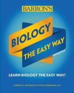 Biology: The Easy Way di Gabrielle I. Edwards, Cynthia Pfirrmann edito da Barron's Educational Series Inc.,U.S.