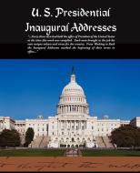 U. S. Presidential Inaugural Addresses di Various edito da Book Jungle