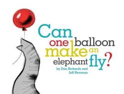 Can One Balloon Make an Elephant Fly? di Dan Richards edito da SIMON & SCHUSTER BOOKS YOU