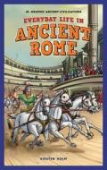Everyday Life in Ancient Rome di Kirsten C. Holm edito da PowerKids Press