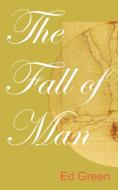 The Fall of Man di Ed Green edito da AUTHORHOUSE
