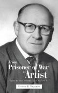 From Prisoner of War to Artist: This Is His Story as I Know It di Corinne B. Trepanier edito da AUTHORHOUSE