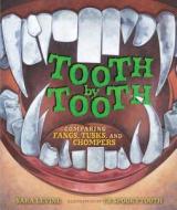 Tooth by Tooth: Comparing Fangs, Tusks, and Chompers di Sara Levine edito da MILLBROOK PR INC