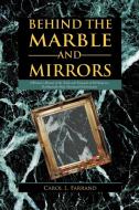 Behind the Marble and Mirrors: A Woman's Memoir of the Trials and Triumphs of Working in a Traditionally Male-Dominated  di Carol L. Farrand edito da AUTHORHOUSE