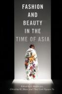 Fashion and Beauty in the Time of Asia edito da New York University Press