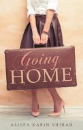 Going Home di Alissa Karin Shirah edito da Archway Publishing