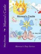 Maresa's Castle di Mary J. Rincon edito da Createspace